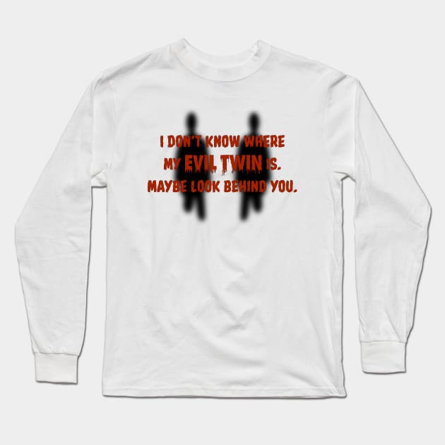 Evil Twins Long Sleeve T-Shirt by Wolff Din Productions